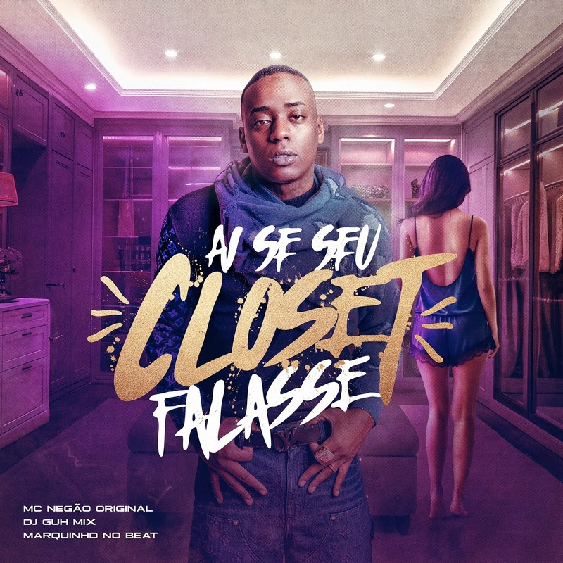 MC Negão Original apresenta “Ai Se Seu Closet Falasse”