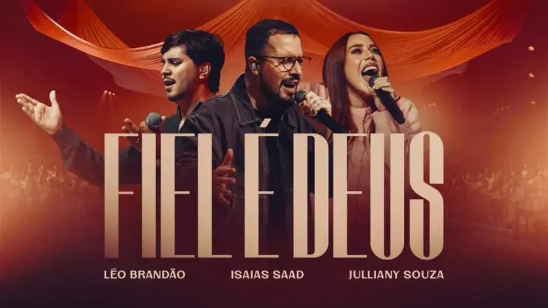 Isaías Saad lança o single “Fiel é Deus” com Julliany Souza e Léo Brandão