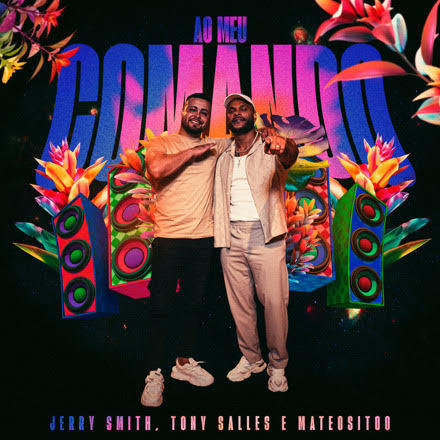 Jerry Smith, Tony Salles e Mateositoo lançam single de verão “Ao Meu Comando”