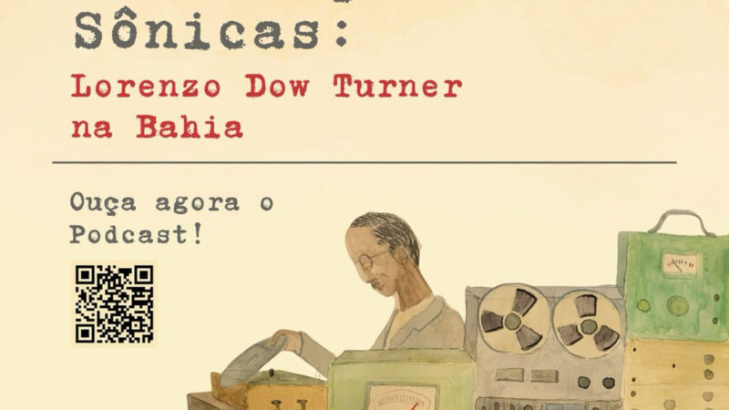 Podcast “Transduções Sônicas” estreia com pesquisa sobre registros de Lorenzo Dow Turner em Salvador