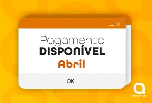 Pagamento de abril já está disponível