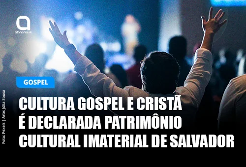 Entenda como câmara de salvador aprova projeto que declara cultura gospel e cristã como patrimônio imaterial
