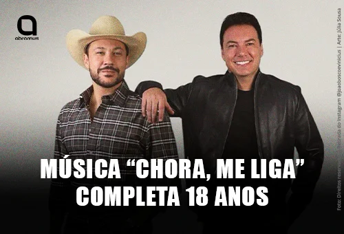 Veja como música “chora, me liga” completou 18 anos
