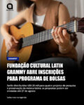 Fundação Cultural Latin Grammy abre inscrições para bolsas de pesquisa e preservação musical