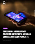 Deezer lança detector gratuito para identificar músicas geradas por IA em playlists