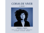 Roberta Campos transforma “Coisas de Viver” em álbum de duetos com oito artistas